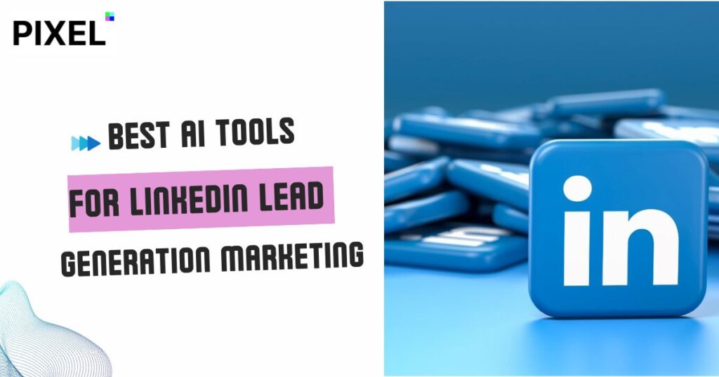 Lead Generation Best AI Tools LinkedIn Marketing